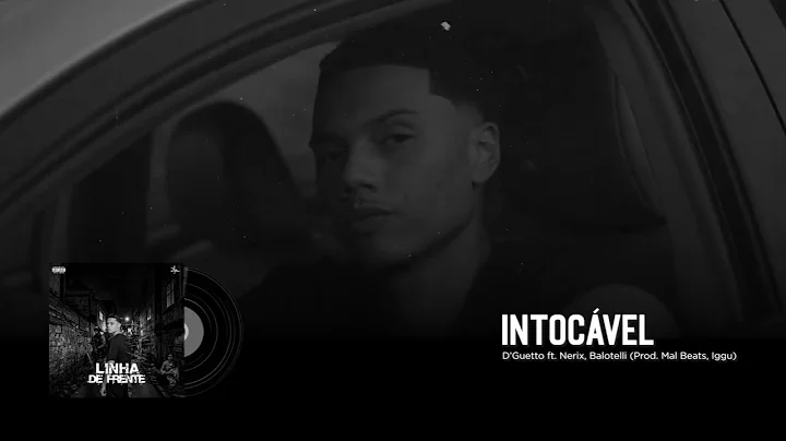 D'Guetto - Intocável ft. Nerix, Balotelli (Prod. Mal Beats, Iaggu)