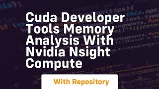 Famous cuda developer tools memory analysis with nvidia nsight compute Wealth