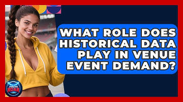What Role Does Historical Data Play In Venue Event Demand? - Where the Fans Roar