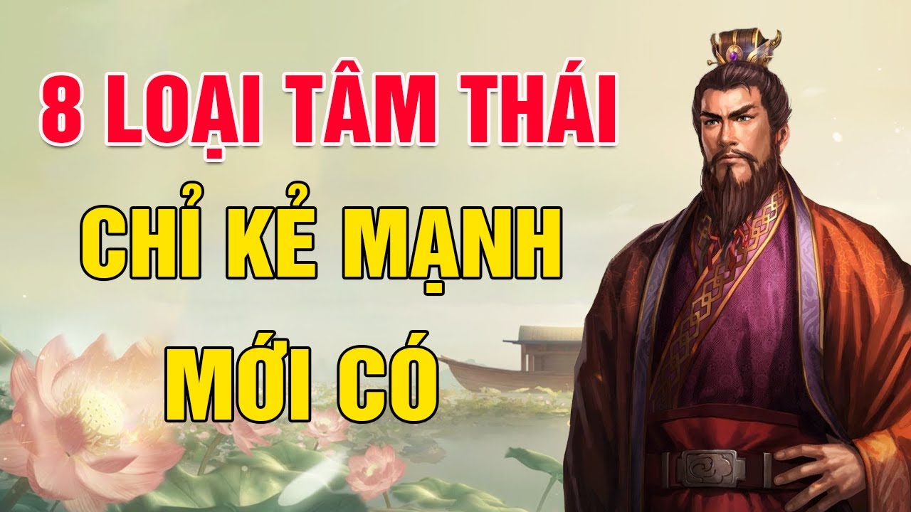 Outline Video 8 Loại Tâm Thái Đối Nhân Xử Thế Khôn Ngoan Chỉ Kẻ Mạnh Mới Có| Chí Đạo