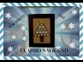 Decoraciones Navideñas. Cuadro navideño. Serie navideña. Tutorial siete.
