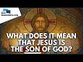 What does it mean that Jesus is the Son of God?  |  GotQuestions.org