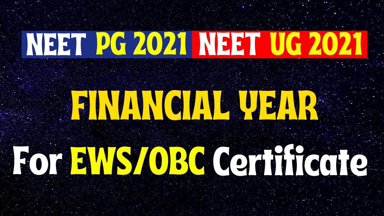 NEET PG/UG 2021 :Which Financial Year Required for Making EWS and OBC Certificate for MCC Counseling