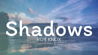 ROY KNOX - Shadows (Lyrics)