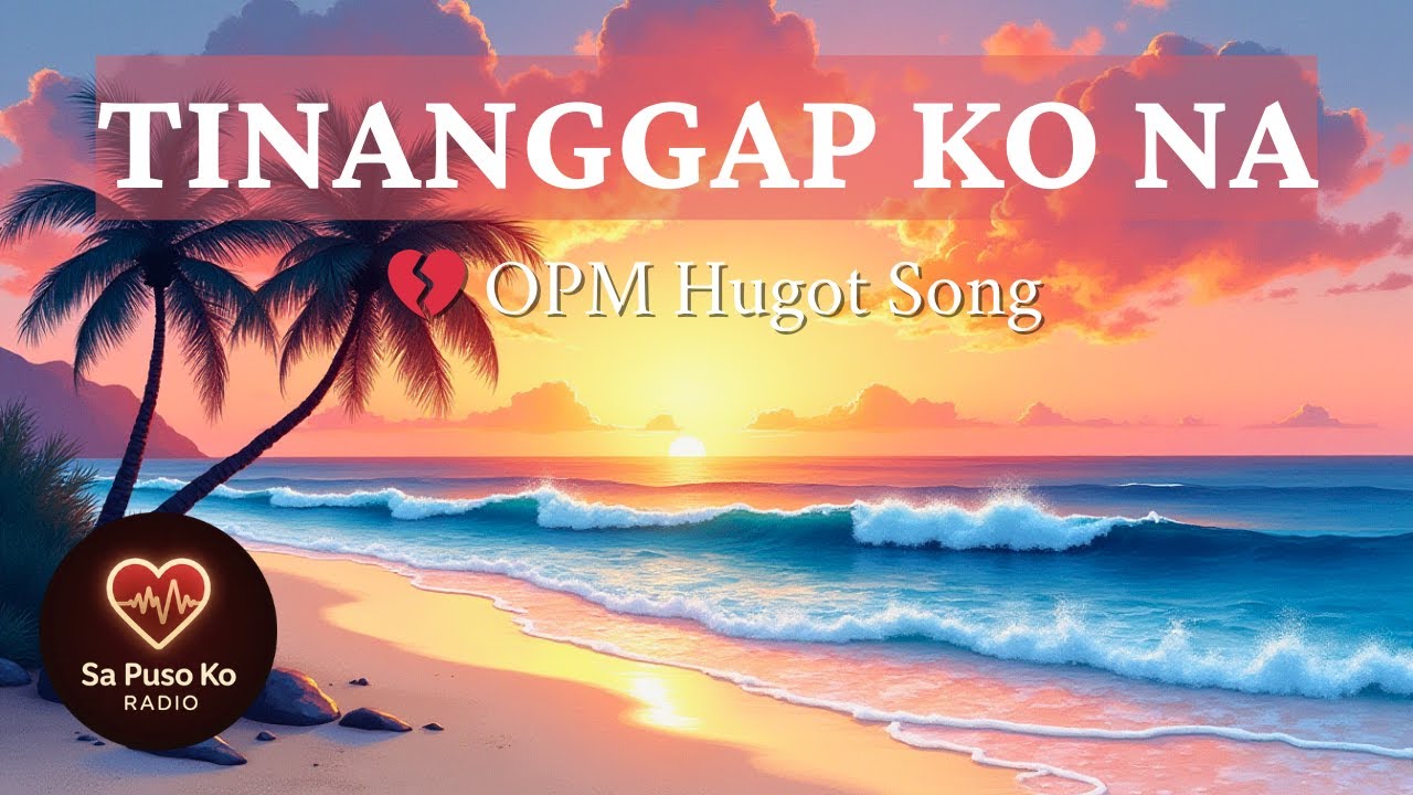 💔 Tinanggap Ko Na (Lyrics) • Pamatay Puso OPM • Masakit Na Kanta