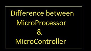 Difference between microprocessor and microcontroller