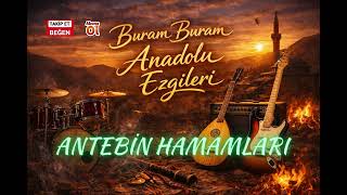 Buram Buram Anadolu - Antebi̇n Hamamlari