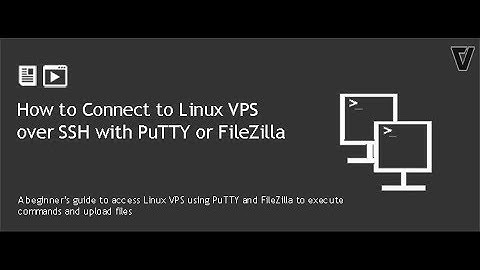 How to Login to Linux VPS over SSH with PuTTY or FileZilla (Newbie friendly)