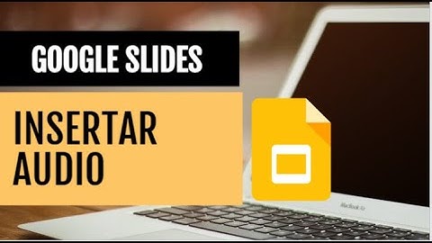 📋 ¿Cómo usar Google Slides? - 📌Tema: Insertar audio