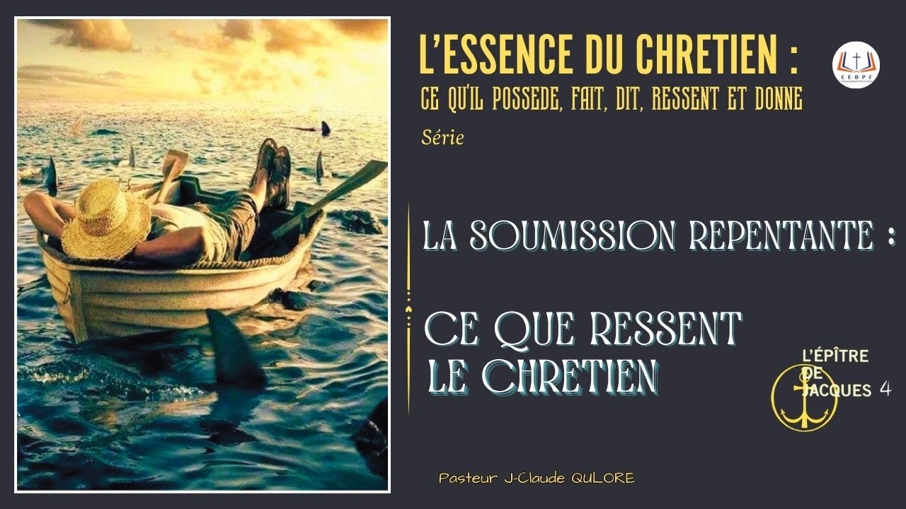 CULTE D'ADORATION - LA SOUMISSION REPENTANTE : CE QUE RESSENT LE CHRETIEN (Jacques 4)