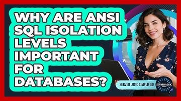 Why Are ANSI SQL Isolation Levels Important For Databases?