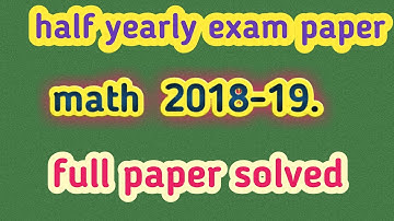 half yearly exam paper math  2018-19. full paper solved