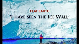Man Says; ‘I Have Seen The Ice Wall!’   FLATWATERFLATEARTH