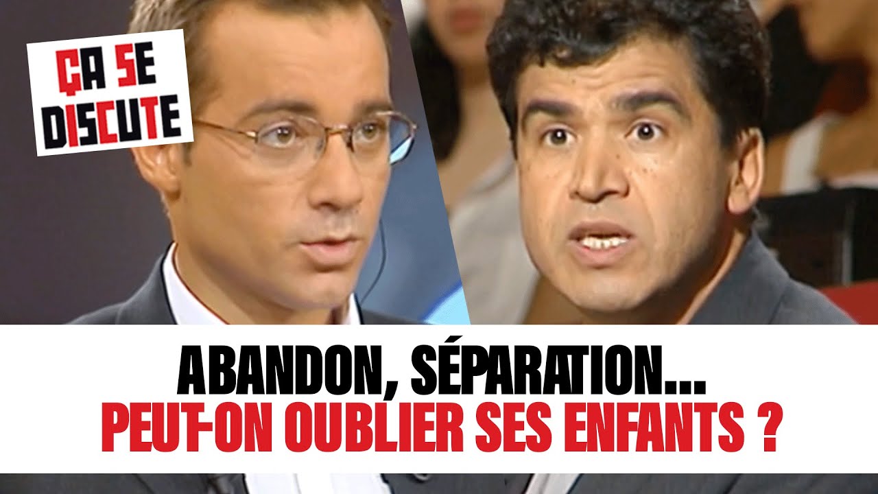 Abandon, séparation... peut-on oublier ses enfants ? Ça se discute #CSD