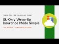 GL-Only Wrap-Up Insurance Made Simple