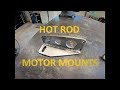 DIY HOT ROD MOTOR MOUNTS!