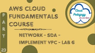 Famous AWS Cloud Fundamentals Course - Part 23 - Network - SDA - Implement VPC - Lab 6 - by Cloud Pedagogy Net Worth