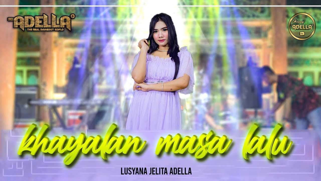 KHAYALAN MASA LALU - Lusyana Jelita Adella - OM ADELLA
