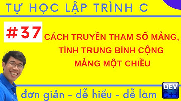 Lập trình C - 37. Cách truyền tham số mảng, tính trung bình cộng mảng