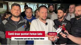 Çka tha gazetari Furkan Saliu pas lirimit nga Stacioni Policor në Autokomandë të Shkupit?