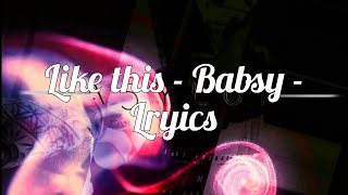 Like This - Babsy - Lyrics