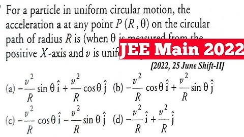 For a particle in Uniform Circular motion, the acceleration a at any point P(R, Theta) on the cir...