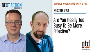 Do You Really Not Have Time For GTD? Ep. 68
