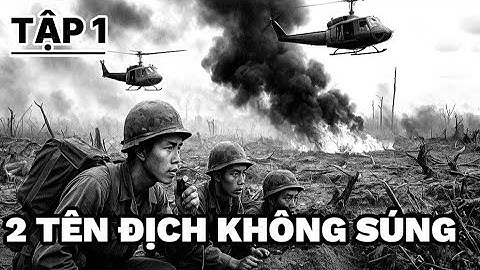 Tập 1 | Hơn 10 xác địch chương phình trong rừng - hồi ký: bài ca không quên