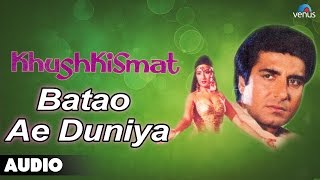 Khushkismat : Batao Ae Duniya Full Audio Song | Raj babbar, Anita Raj |