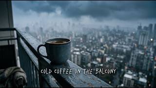 Cold Coffee on the Balcony – Slow Motion Sky (Official Audio)