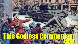 This Godless Communism - Part 9 - How Communism Spreads