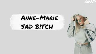 Anne-Marie - SAD B!TCH (Lyrics)