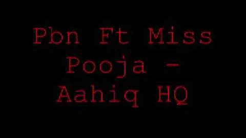 PBN Ft Miss Pooja - Aashiq [HQ FULL W/DOWNLOAD LINK]
