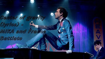 Center of gravity (lyrics) - MIKA and Franco Battiato