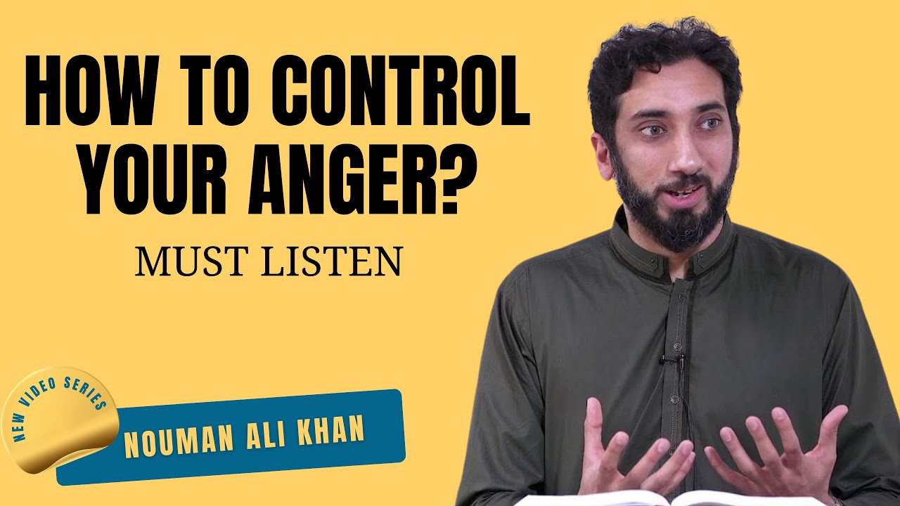How to Control Anger | Ustad Nouman Ali Khan | Motivation | Self Improvement