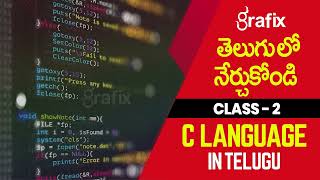 C Language Full Course in Telugu Class 2 | Grafix Vidya