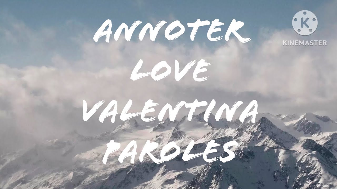 Annoter love @ValentinaOfficiel Paroles - YouTube