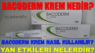 Bacoderm Krem Nedir? Bacoderm Krem Yan Etkileri Nelerdir? Bacoderm Krem Nasıl Kullanılır?