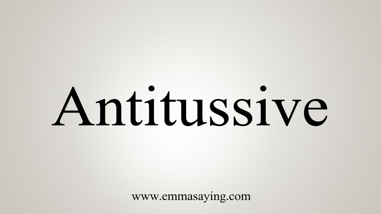 How To Say Antitussive - YouTube