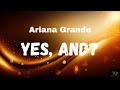 Ariana Grande - Yes, And? (Lyrics)