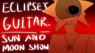 Eclipse’s Guitar. || Sun and Moon Show AU || Ft. @yako_zizi and @Lepu_0120