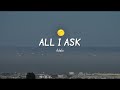 All I Ask - Adele [Lyrics]