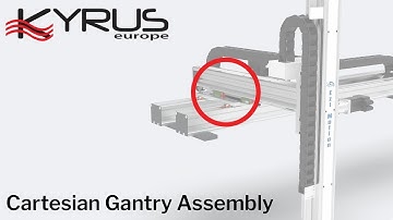 Kyrus Cartesian Gantry Assembly Guide