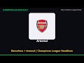 Barcelona + Arsenal | Champions League Headlines