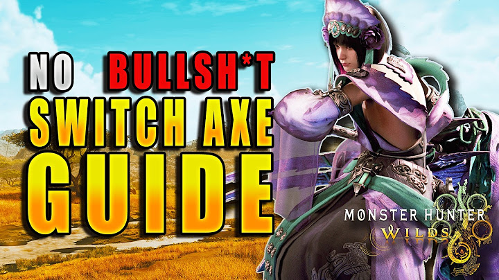 The ULTIMATE Switch Axe Guide for Monster Hunter Wilds