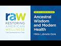 Ancestral Wisdom and Modern Health | Hilda Labrada Gore