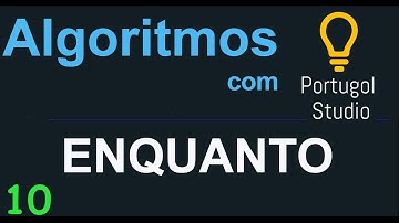 Algoritmos e lógica de programação com Portugol Studio - Est. de Repetição - ENQUANTO  [ Vídeo 10 ]