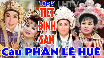 Cải Lương Hồ Quảng nhiều tập thời hoàng kim " TIẾT GIA" - Tập 5: TIẾT  ĐINH SAN Cầu PHÀN LÊ HUÊ