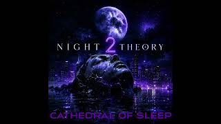 Night Theory 2 - Cathedral of Sleep  (Official Audio)