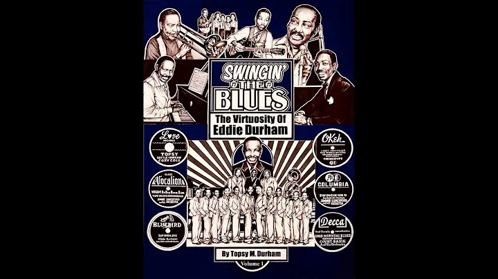 Swingin The Blues: The Virtuosity of Eddie Durham